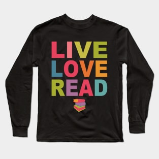 Live Love Read Long Sleeve T-Shirt